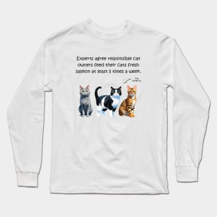 Experts agree responsible cat owners feed their cats fresh salmon at least 5 times a week - funny watercolour cat design Long Sleeve T-Shirt